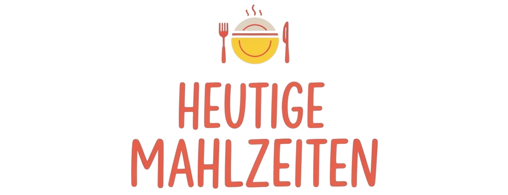 heutige mahlzeiten